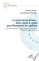 La recherche en Afrique : rétro-vision et vision pour l'émergence du continent