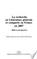 La recherche en littérature générale et comparée en France en 2007