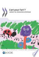 La recherche et l'innovation dans l'enseignement L'art pour l'art ? L'impact de l'éducation artistique
