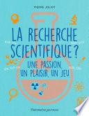 La recherche scientifique ?