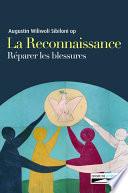 La reconnaissance. Réparer les blessures