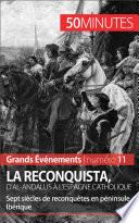 La Reconquista, d'al-Andalus à l'Espagne catholique