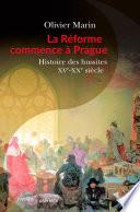 La Réforme commence à Prague. Histoire des hussites. XVe-XXe siècle