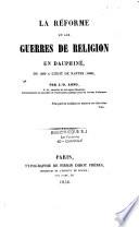 La Réforme et les guerres de religion en Dauphiné, de 1560 a l'Edit de Nantes (1598)