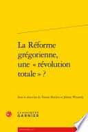 La réforme grégorienne, une révolution totale ?