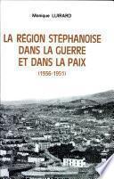 La région stéphanoise dans la guerre et dans la paix (1936-1951)