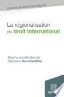 La régionalisation du droit international