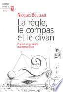 La Règle, le Compas et le Divan. Passions mathématiques