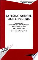 LA RÉGULATION ENTRE DROIT ET POLITIQUE