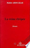 LA REINE ÉTRIPÉE