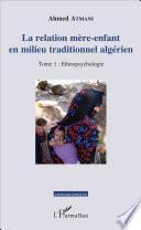 La relation mère-enfant en milieu traditionnel algérien
