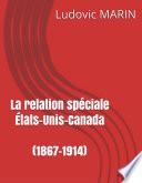 La relation spéciale États-Unis - Canada (1867-1914)