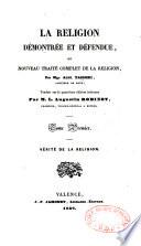 La religion démontrée et défendue ou nouveau traité complet de la religion