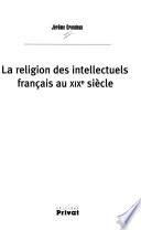 La religion des intellectuels français au XIXe siècle