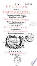 La Religion des Mahométans exposée par leurs propres docteurs avec des éclaircissemens sur les opinions qu'on leur a faussement attribuées, tiré du latin de M. Reland [par David Durand] et augmenté d'une Confession de foi mahométanne qui n'avait point encore paru