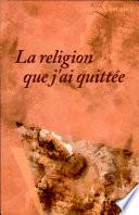 La religion que j'ai quittée