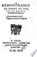 La Remonstrance de Pierre Du Puis sur le Resveil de Maistre Guillaume. Auec ma iacquette grise