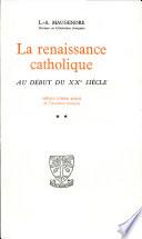 La renaissance catholique AU DEBUT DU XX SIEGLE