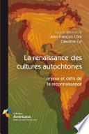 La renaissance des cultures autochtones: enjeux et défis de la reconnaissance
