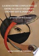 La rencontre conflictuelle entre islam et Occident : Un pont est-il possible ?