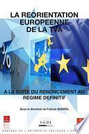 La réorientation européenne de la TVA à la suite du renoncement au régime définitif