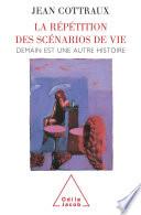 La Répétition des scénarios de vie