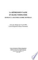 La répression nazie en Basse-Normandie pendant la Seconde Guerre mondiale