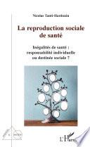 La reproduction sociale de santé