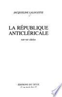 La république anticléricale