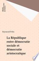 La République entre démocratie sociale et démocratie aristocratique