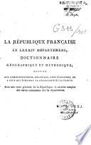 La République française en LXXXIV départemens ; Dictionnaire géographique et méthodique,... Par une Société de géographes
