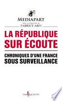 La République sur écoute. Chroniques d'une France sous surveillance