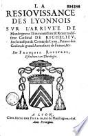 La Resiouissance des Lyonnois sur l'arrivée de Monseigneur l'Eminentissime et Reuerendissime Cardinal de Richelieu, Archeuesque et Comte de Lyon... Par François Roveyrol... (en vers)