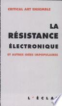 La résistance électronique et autres idées impopulaires