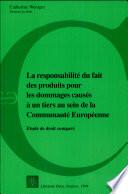 La Responsabilite du Fait des Produits pour les Dommages Causes a un Tiers au Sein de la Communaute Europeene