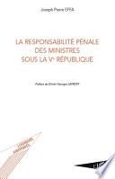 La responsabilité pénale des ministres sous la Ve République