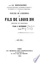 La restauration convaincue d'hypocrisie, de mensonge et d'usurpation, de complicité av̂ec les souverains de la Sainte-Alliance, ou, Preuves de l'existence du fils de Louis XVI