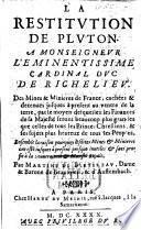 La Restitution de Pluton ... Des mines&minieres de France, cachées ... au ventre de la terre ... Ensemble la raison pourquoy les dites mines&minieres ont esté jusques à present presque inutiles, etc