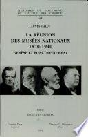 La réunion des musées nationaux, 1870-1940