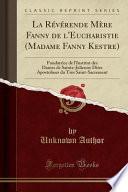 La Révérende Mère Fanny de l'Eucharistie (Madame Fanny Kestre)
