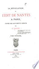 La révocation de l'Édit de Nantes à Paris d'après des documents inédits