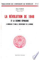 La révolution de 1848 et la seconde république à Bordeaux et dans le département de la Gironde