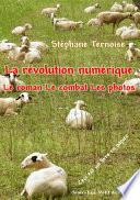 La révolution numérique : Le roman Le combat Les photos