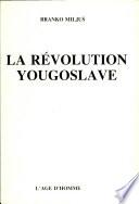 La Revolution yougoslave. - [Paris]: L'Age d'homme (1982). 247 S. 8°