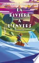 La rivière à l'envers - Intégrale collector