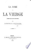 La Robe de la Vierge. (Chroniques et Légendes.).