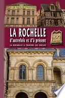La Rochelle d'autrefois et d'à présent