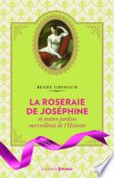 La Roseraie de Joséphine et autres jardins merveilleux de l'Histoire