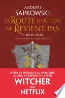 La Route d’où l’on ne Revient pas et autres récits