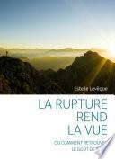 La rupture rend la vue